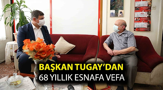 Başkan Tugay’dan 68 yıllık esnafa vefa