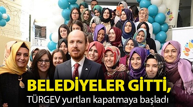 Belediyeler gitti, TÜRGEV yurtları kapatmaya başladı