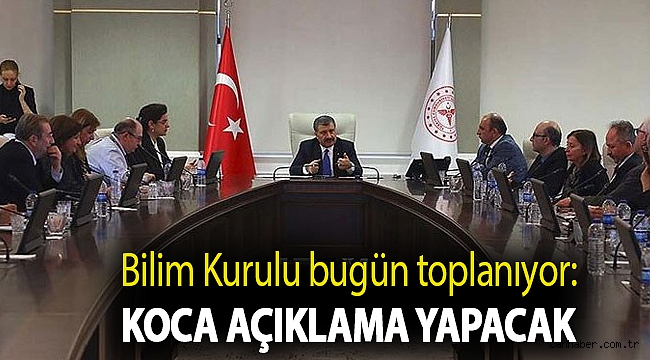 Bilim Kurulu bugün toplanıyor: Koca açıklama yapacak