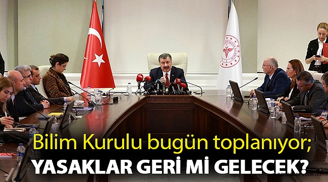 Bilim Kurulu bugün toplanıyor; yasaklar geri mi gelecek?