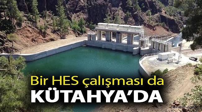 Bir HES çalışması da Kütahya’da
