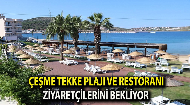 Çeşme Tekke Plajı ve Restoranı ziyaretçilerini bekliyor