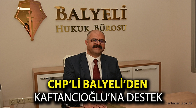 CHP’li Balyeli’den Kaftancıoğlu’na destek