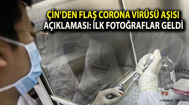 Çin’den flaş corona virüsü aşısı açıklaması: İlk fotoğraflar geldi
