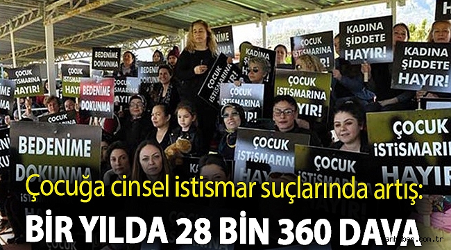 Çocuğa cinsel istismar suçlarında artış: Bir yılda 28 bin 360 dava