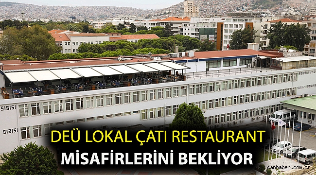 DEÜ LOKAL ÇATI RESTAURANT MİSAFİRLERİNİ BEKLİYOR