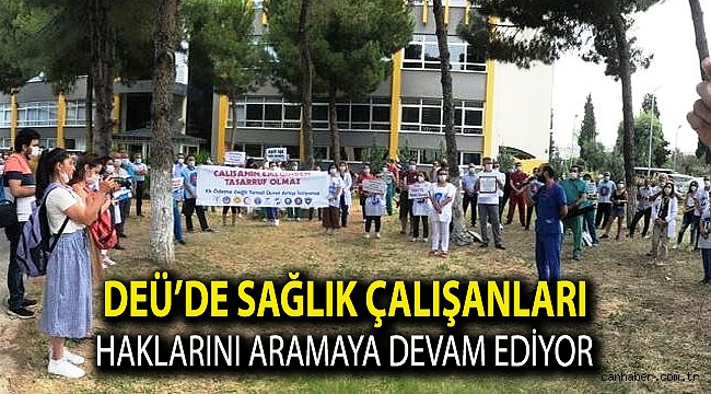 Dokuz Eylül Üniversitesinde sağlık çalışanları haklarını aramaya devam ediyor