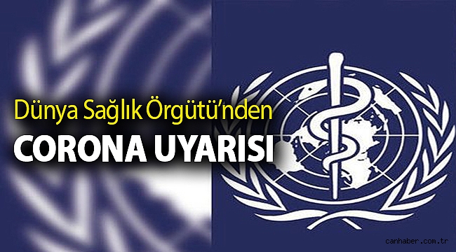 Dünya Sağlık Örgütü’nden corona uyarısı
