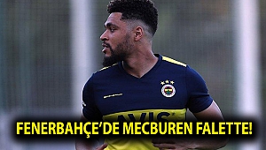 Fenerbahçe’de mecburen Falette!