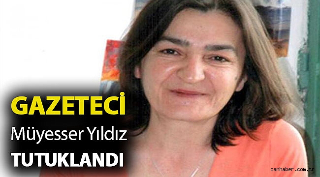 Gazeteci Müyesser Yıldız tutuklandı