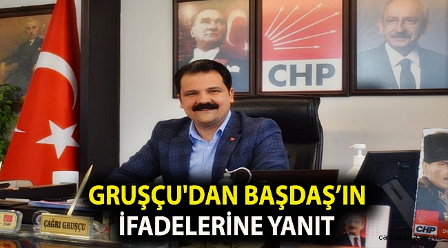 Gruşçu'dan Başdaş’ın ifadelerine yanıt