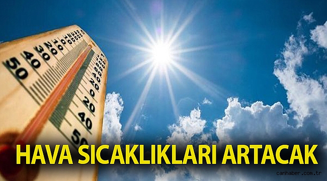 Hava sıcaklıkları artacak