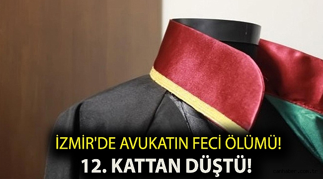 İzmir'de avukatın feci ölümü! 12. kattan düştü!