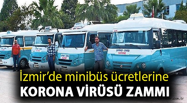 İzmir’de minibüs ücretlerine yüzde 25 korona virüsü zammı