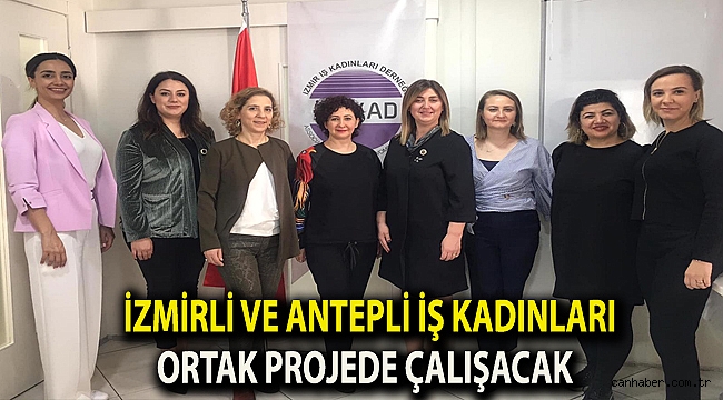 İzmirli ve Antepli iş kadınları ortak projede çalışacak