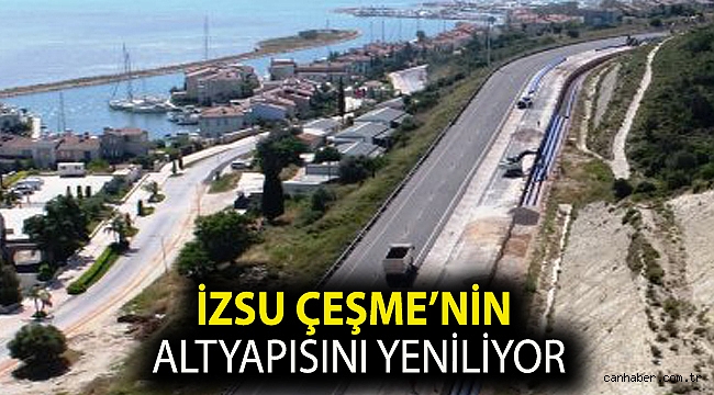 İZSU Çeşme’nin altyapısını yeniliyor