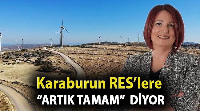 Karaburun RES’lere “artık tamam” diyor