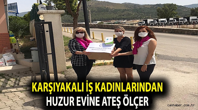 KARŞIYAKALI İŞ KADINLARINDAN HUZUR EVİNE ATEŞ ÖLÇER
