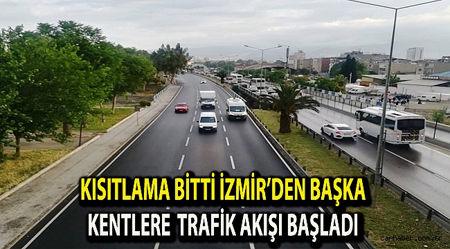 Kısıtlama bitti İzmir’den başka kentlere trafik akışı başladı