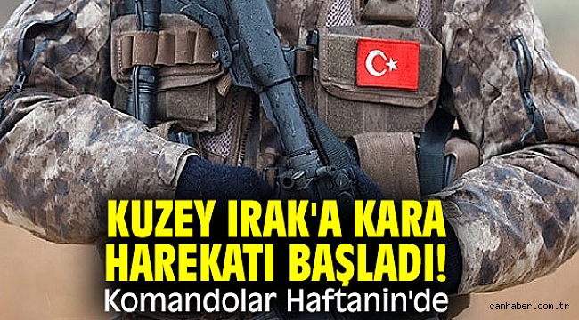 Kuzey Irak'a kara harekatı başladı! Komandolar Haftanin'de