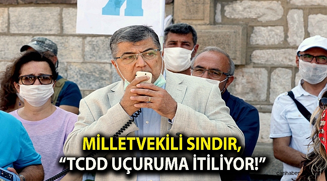 Milletvekili Sındır, “TCDD uçuruma itiliyor!”