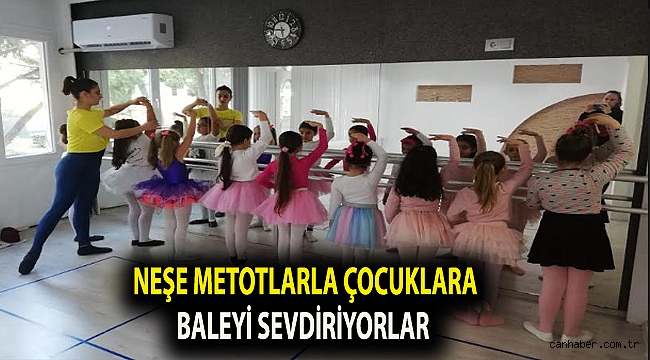 Neşe metotlarla çocuklara baleyi sevdiriyorlar