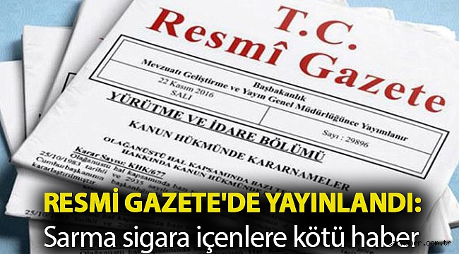 Resmi Gazete'de yayınlandı: Sarma sigara içenlere kötü haber