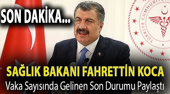 Sağlık Bakanı Fahrettin Koca vaka sayısında gelinen son durumu paylaştı
