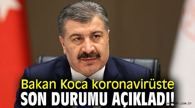 Sağlık Bakanı Koca Koronavirüsün günlük tablosunu açıkladı