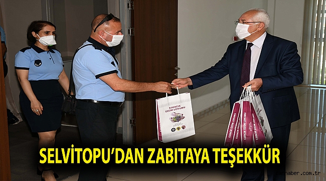 Selvitopu’dan zabıtaya teşekkür