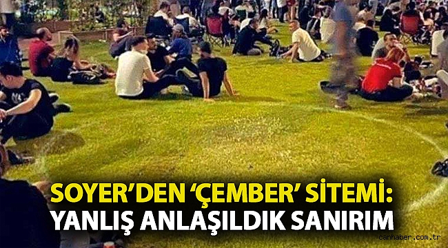 Soyer’den ‘çember’ sitemi: Yanlış anlaşıldık sanırım