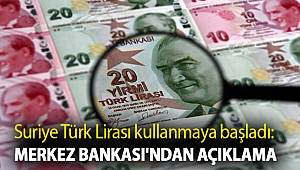 Suriye Türk Lirası kullanmaya başladı: Merkez Bankası'ndan açıklama