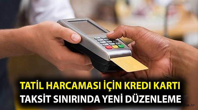 Tatil harcaması için kredi kartı taksit sınırı yükseltildi!