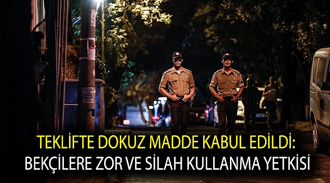 Teklifte dokuz madde kabul edildi: Bekçilere zor ve silah kullanma yetkisi
