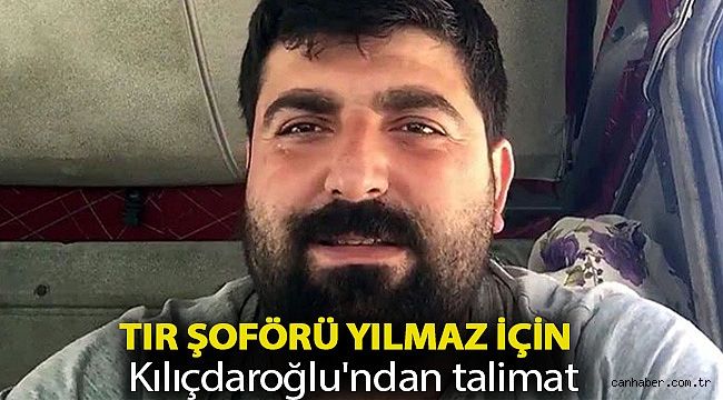 TIR şoförü Yılmaz için Kılıçdaroğlu'ndan talimat