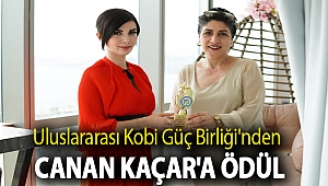 Uluslararası Kobi Güç Birliği'nden Canan Kaçar'a Ödül