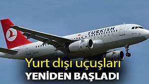 Yurt dışı uçuşları yeniden başladı