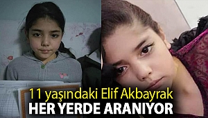 11 yaşındaki Elif Akbayrak her yerde aranıyor