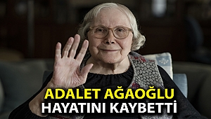 Adalet Ağaoğlu hayatını kaybetti