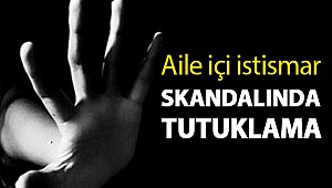 Aile içi istismar skandalında tutuklama