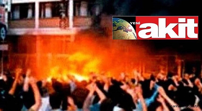 Akit katliamın sanıklarını bu sözlerle yazdı: Sivas'ın yiğit evlatları!