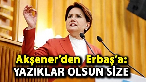 Akşener’den Diyanet İşleri Başkanı Erbaş’a: Yazıklar olsun size
