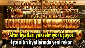 Altın fiyatları yükselmiyor uçuyor! İşte altın fiyatlarında yeni rekor