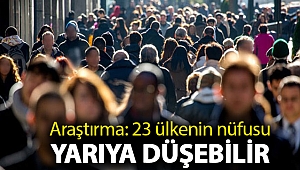 Araştırma: 23 ülkenin nüfusu yarıya düşebilir