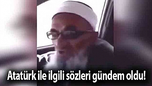 Atatürk ile ilgili sözleri gündem oldu!