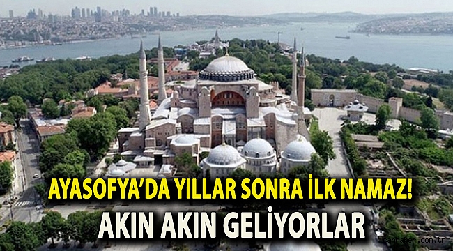 Ayasofya’da yıllar sonra ilk namaz!