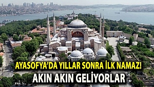 Ayasofya’da yıllar sonra ilk namaz!