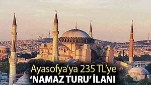 Ayasofya’ya 235 TL’ye ‘namaz turu’ ilanı