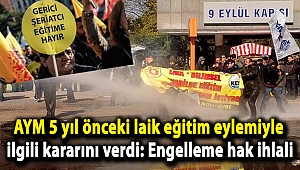AYM 5 yıl önceki laik eğitim eylemiyle ilgili kararını verdi: Engelleme hak ihlali