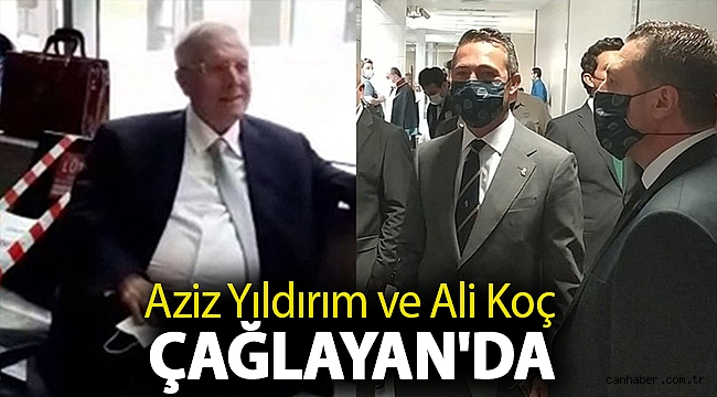 Aziz Yıldırım ve Ali Koç Çağlayan'da